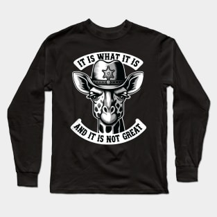 It Is What It Is And It Is Not Great Giraffe Funny Long Sleeve T-Shirt